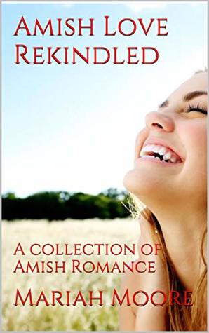 Amish Love Rekindled: A collection of Amish Romance
