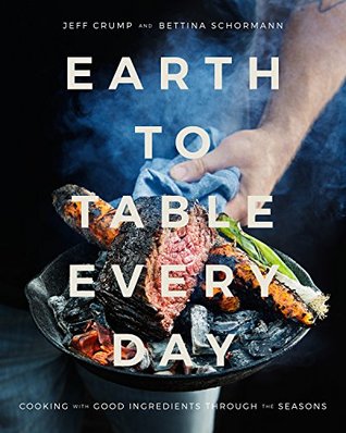 Earth to Table Every Day by Jeff Crump