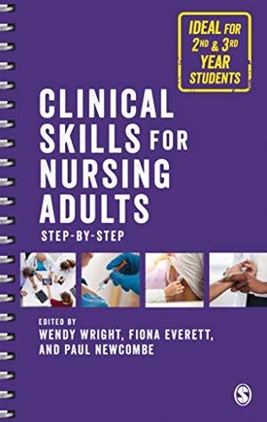 Clinical Skills for Nursing Adults Step by Step: Ideal for Second and Third Year Students