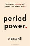 Period Power: A Manifesto for the Menstrual Movement by Nadya Okamoto