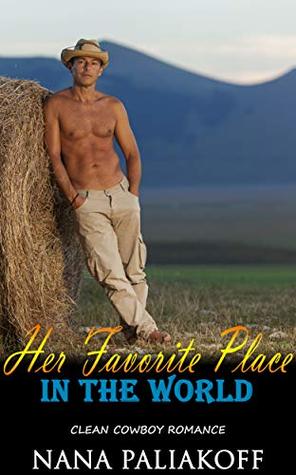 Her Favorite Place In The World: Clean Cowboy Romance