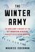 The Winter Army The World War II Odyssey of the 10th Mountain Division, America's Elite Alpine Warriors by Maurice Isserman