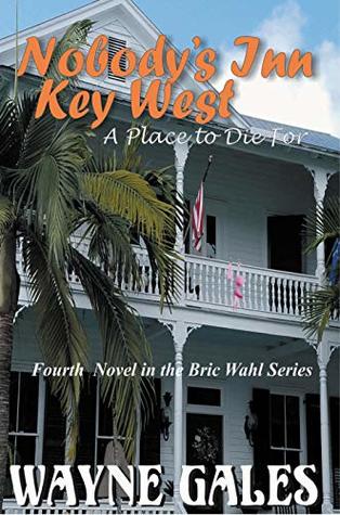 Nobody's Inn Key West: A place to Die for (Bric Wahl Series Book 4)