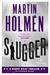 Slugger (The Stockholm Trilogy Book 3) by Martin Holmén