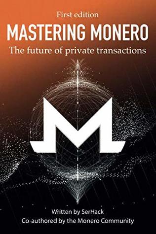 Mastering Monero: The Future of Private Transactions