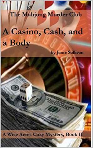 A Casino, Cash... and a Body: A Wise Acres Cozy Mystery: Book II (Wise Acres Cozy Mystery Series 2)