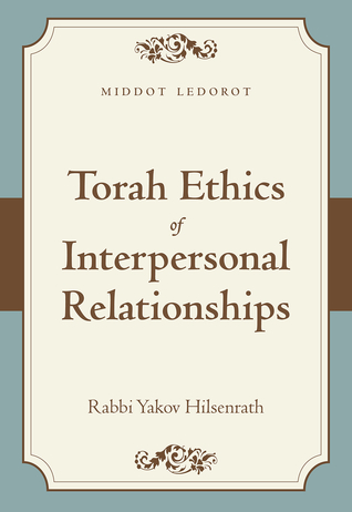 Torah Ethics of Interpersonal Relationships: Middot LeDorot
