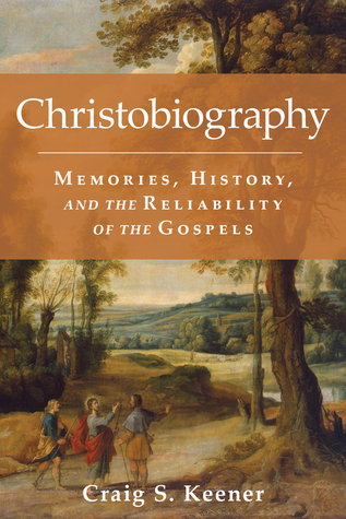 Christobiography: Memory, History, and the Reliability of the Gospels