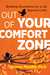 Out of Your Comfort Zone Breaking Boundaries for a Life Beyond Limits by Dr Emma Mardlin