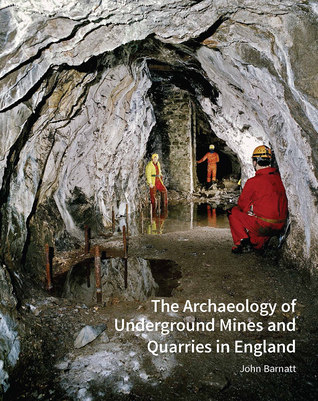 The Archaeology of Underground Mines and Quarries