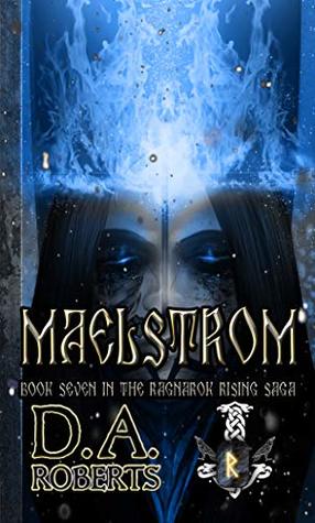 Maelstrom: Book Seven of the Ragnarok Rising Saga