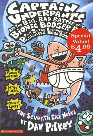 Captain Underpants and the Big Bad Battle of the Bionic Booger Boy, Part 2 (Special Value): The Seventh Epic Novel