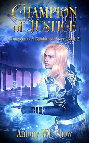 Champion of Justice: A Dungeon Core Gambit Side Story