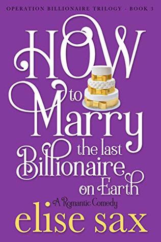 How to Marry the Last Billionaire on Earth