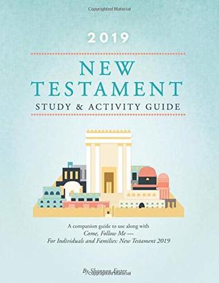 2019 New Testament Study & Activity Guide: A Companion Guide to Use along with Come, Follow Me - for Individuals and Families