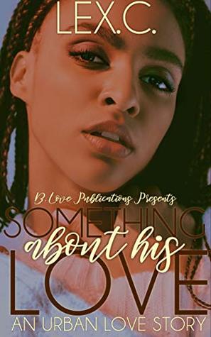 Something About His Love: An Urban Love Story