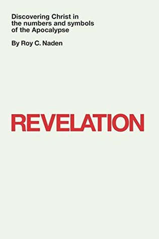 Revelation: Discovering Christ in the numbers and symbols of the Apocalypse
