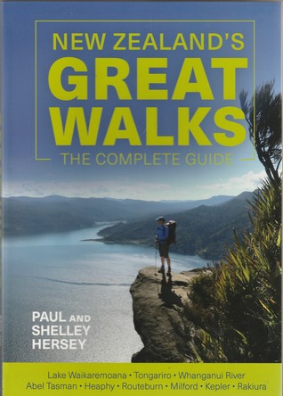 New Zealand's Great Walks: The Complete Guide