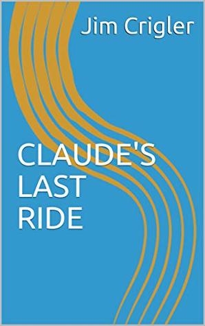 Claude's Last Ride