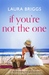 If You're Not The One An uplifting and heartwarming romance by Laura Briggs