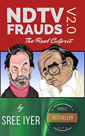 NDTV Frauds V2.0 - The Real Culprit: A completely revamped version that shows the extent to which NDTV and a Cabal will stoop to hide a saga of Money Laundering, Tax Evasion and Stock Manipulation.