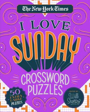 The New York Times I Love Sunday Crossword Puzzles: 50 Extra-Large Puzzles