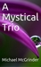 A Mystical Trio by Michael McGrinder