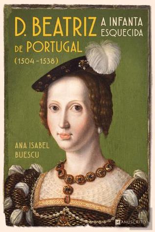 D. Beatriz de Portugal (1504-1538): A Infanta Esquecida