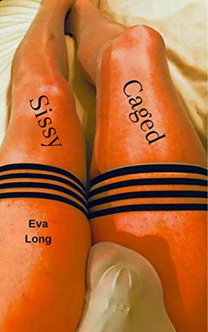 Caged Sissy (The Caged Chronicles Book 1)