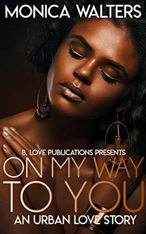 On My Way To You : An Urban Love Story