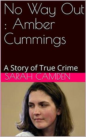 No Way Out : Amber Cummings: A Story of True Crime