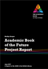 The Academic Book and the Future Project Report: A Report to the AHRC and the British Library