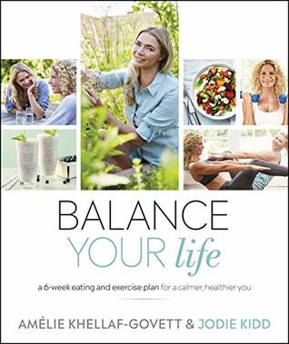 Balance Your Life: A 6-week Eating and Exercise Plan for a Calmer, Healthier You