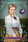 Arriving from Arkansas (The Pioneer Brides of Rattlesnake Ridge, #1)