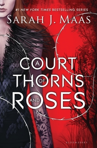 A Court of Thorns and Roses (A Court of Thorns and Roses, #1)