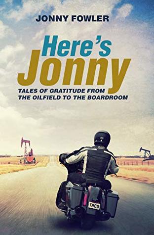Here's Jonny:: Tales of Gratitude from the Oilfield to the Boardroom