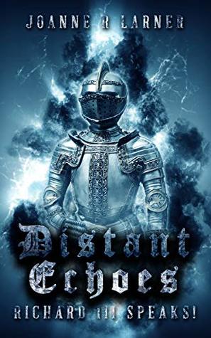 Distant Echoes: Richard III Speaks!