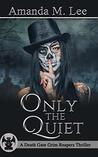 Only the Quiet (A Death Gate Grim Reapers Thriller, #2)