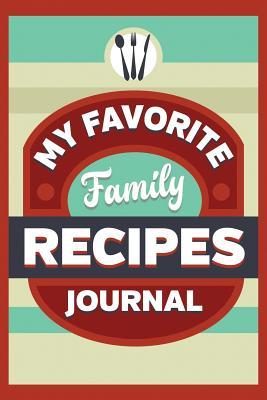 my favorite family recipes journal lined notebook recipe keeper recipe journal books
