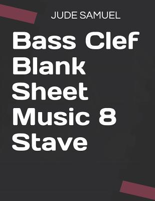 bass clef blank sheet music 8 stave by jude samuel blank sheet music bass clef