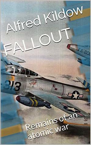FALLOUT: Remains of an atomic war