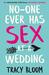 No-one Ever Has Sex at a Wedding An absolutely hilarious romantic comedy by Tracy Bloom