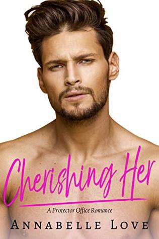 Cherishing Her: A Protector Office Romance