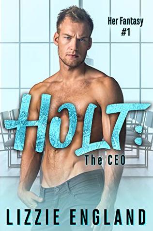 Holt: The CEO (Her Fantasy Book 1)