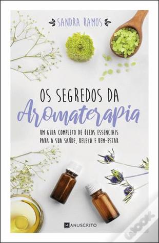 Os Segredos da Aromaterapia