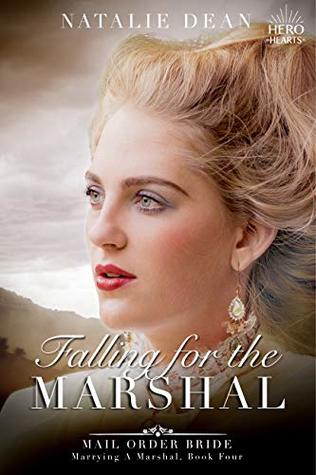 Falling for the Marshal: Mail Order Bride (Marrying a Marshal)