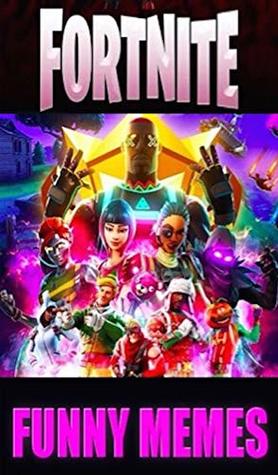 Memes: Incredibly Hilarious Fortnite Funny Memes And Insane Battle Royale Madness 2019
