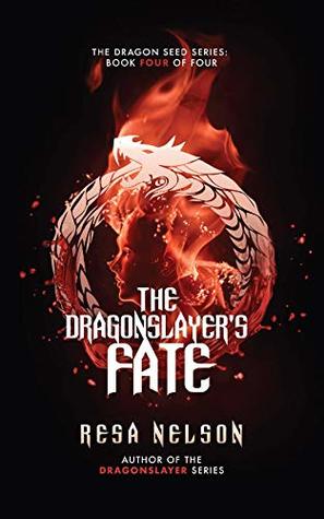 The Dragonslayer's Fate: The Dragon Seed Series: Book Four of Four
