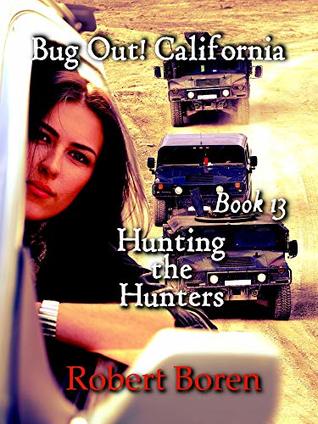 Bug Out! California Book 13: Hunting the Hunters