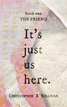 The Friend (It's Just Us Here #1)